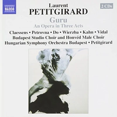 Afbeelding van Budapest Studio Choir, Honvéd Male Hungarian Symphony Orchestra Petitgirard: Guru, An Opera In Three Acts (2 CD)