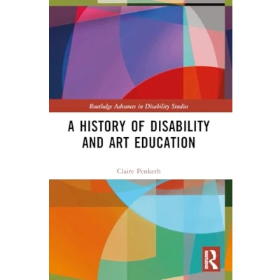 Afbeelding van Routledge Advances in Disability Studies A History of and Art Education
