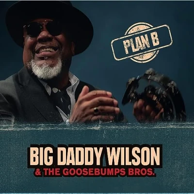 Afbeelding van Big Daddy Wilson &amp; Goosebumps Bros. Plan B (CD)