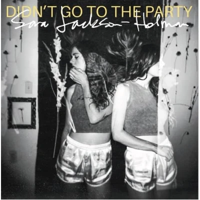 Afbeelding van Sara Jackson Holman Didn&#039;t Go To The Party (CD)