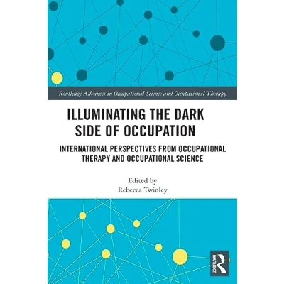 Afbeelding van Routledge Advances in Occupational Science and Therapy Illuminating The Dark Side of Occupation