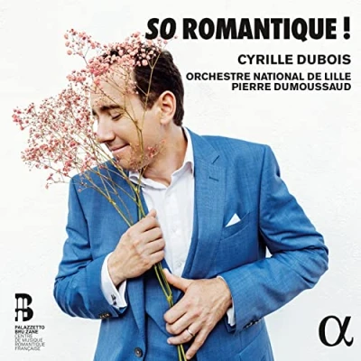 Afbeelding van Cyrille Dubois, Orchestre National De Lille, Pierre Dumoussaud So Romantique ! (CD)