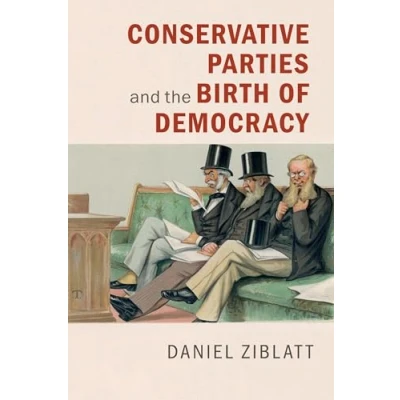 Afbeelding van Conservative Political Parties and the Birth of Modern Democracy in Europe