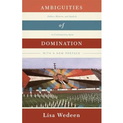 Afbeelding van Ambiguities of Domination Politics, Rhetoric, and Symbols in Contemporary Syria