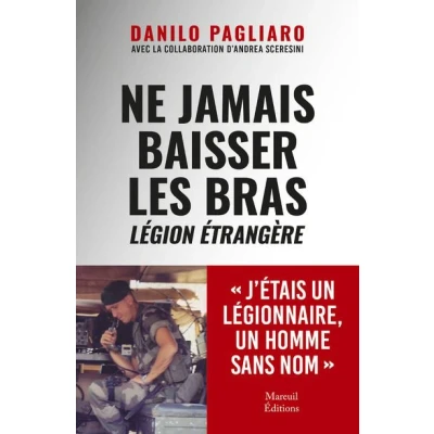 Image de Ne jamais baisser les bras Légion étrangère