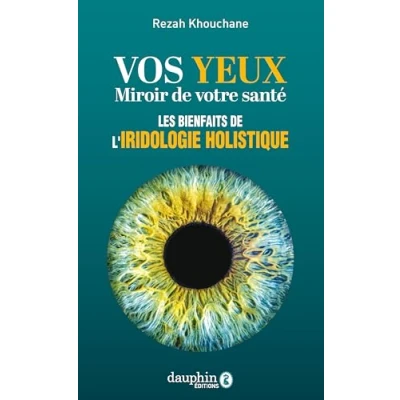 Afbeelding van VOS YEUX MIROIR DE VOTRE SANTE LES BASES L&#039;IRIDOLOGIE