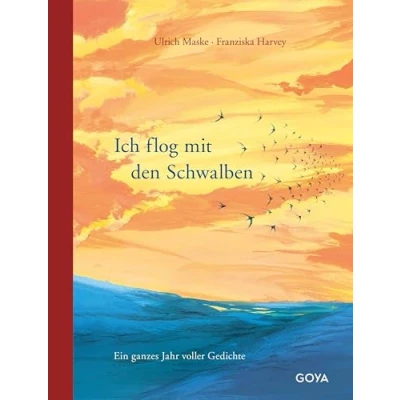 Afbeelding van Ich flog mit den Schwalben. Ein ganzes Jahr voller Gedichte