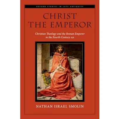 Afbeelding van Oxford Studies in Late Antiquity Christ the Emperor