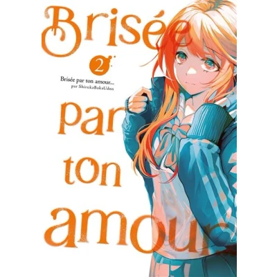 Image de Brisée par ton amour... Tome 02 (Nouvelle édition)