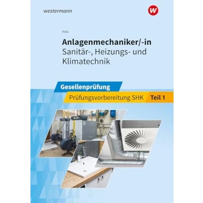 Afbeelding van Anlagenmechaniker/ in Sanitär , Heizungs und Klimatechnik. Gesellenprüfung: Prüfungsvorbereitung Teil 1