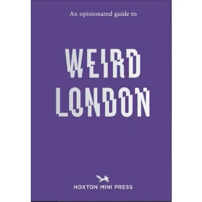 Afbeelding van An Opinionated Guide to Weird London