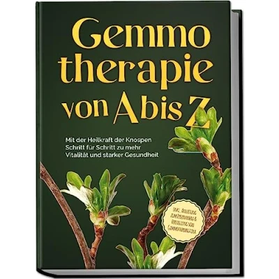 Afbeelding van Gemmotherapie von A bis Z: Mit der Heilkraft Knospen Schritt für zu mehr Vitalität und starker Gesundheit inkl. Anleitung zum Eigenanbau &amp; Herstellung Gemmotherapeutika