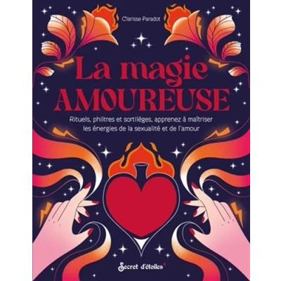 Afbeelding van LA MAGIE AMOUREUSE RITUELS PHILTRES ET SORTILEGES APPRENEZ