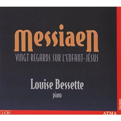 Afbeelding van Louise Bessette Messiaen: Vingt Regards Sur L&#039;enfant Jesus
