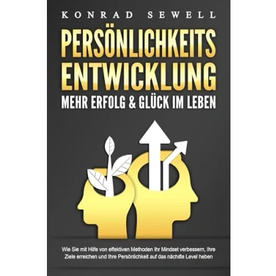 Afbeelding van PERSÖNLICHKEITSENTWICKLUNG Mehr Erfolg &amp; Glück im Leben: Wie Sie mit Hilfe von effektiven Methoden Ihr Mindset verbessern, Ihre Ziele erreichen und Persönlichkeit auf das nächste Level heben