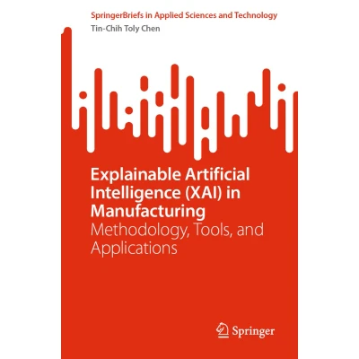 Afbeelding van SpringerBriefs in Applied Sciences and Technology Explainable Artificial Intelligence (XAI) Manufacturing