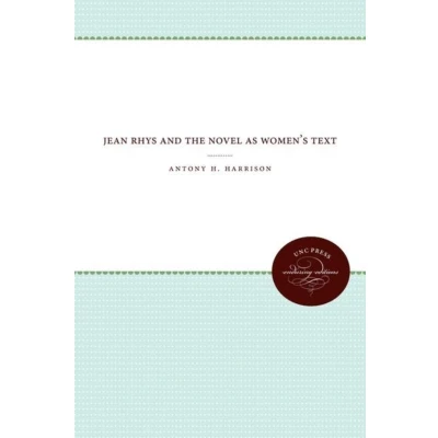 Afbeelding van Jean Rhys and the Novel As Women&#039;s Text