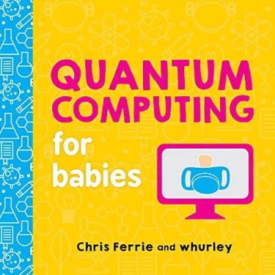 Afbeelding van Quantum Computing for Babies 0 Baby University