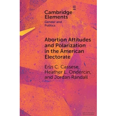 Afbeelding van Elements in Gender and Politics Abortion Attitudes Polarization the American Electorate