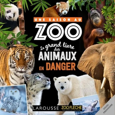 Afbeelding van UNE SAISON AU ZOO LE GRAND LIVRE DES ANIMAUX EN DANGER