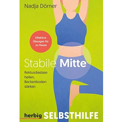 Afbeelding van Stabile Mitte: Rektusdiastase heilen, Beckenboden stärken Effektive Übungen für zu Hause; Der ganzheitliche Therapieansatz