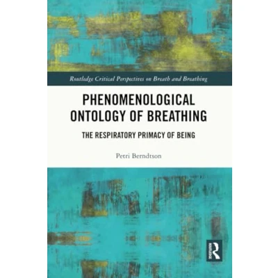 Afbeelding van Routledge Critical Perspectives on Breath and Breathing Phenomenological Ontology of