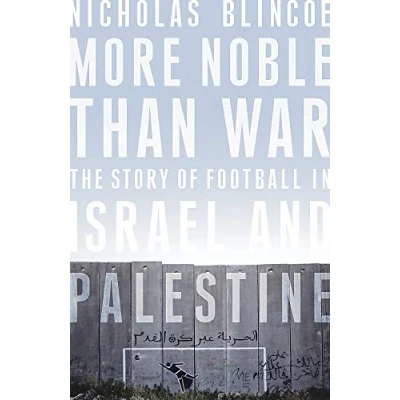 Afbeelding van More Noble Than War: The Story of Football in Israel and Palestine