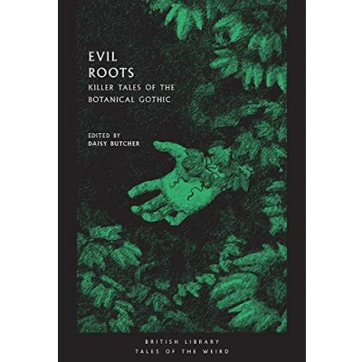 Afbeelding van Evil Roots Killer Tales of the Botanical Gothic British Library Weird
