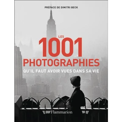 Image de Les 1001 photographies qu&#039;il faut avoir vues dans sa vie