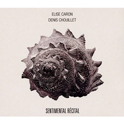 Afbeelding van Elise Caron &amp; Denis Chouillet Sentimentale Récital (CD)