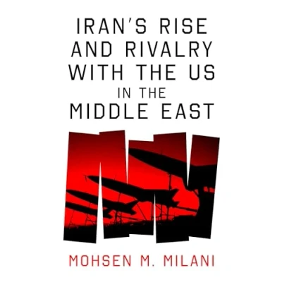Afbeelding van Iran’s Rise and Rivalry with the US in Middle East