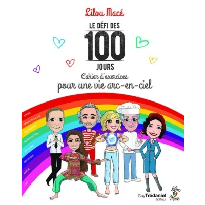 Image de Le défi des 100 jours Cahier d&#039;exercices pour une vie arc en ciel