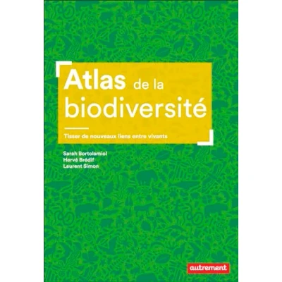 Afbeelding van ATLAS DE LA BIODIVERSITE FACE AU DEFI CRISE DU VIVANT