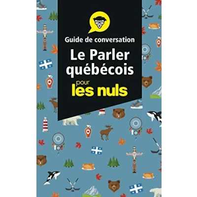 Afbeelding van Le parler québécois pour les nuls: Guide de conversation