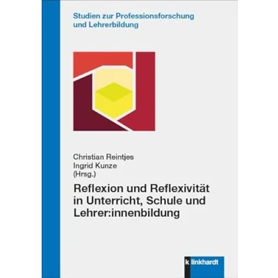 Afbeelding van Reflexion und Reflexivität in Unterricht, Schule Lehrer:innenbildung