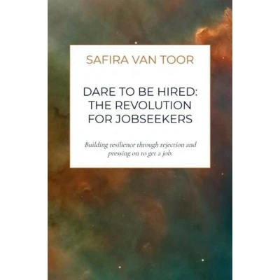 Image de Dare To Be Hired: The revolution for jobseekers