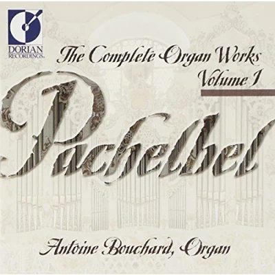 Afbeelding van Pachelbel: Complete Organ Works Vol 1 / Antoine Bouchard