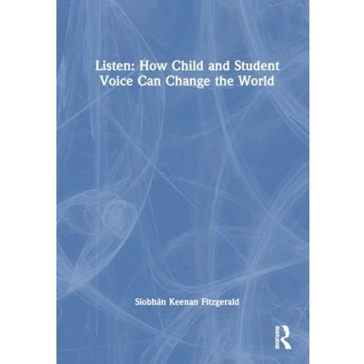 Afbeelding van Listen: How Child and Student Voice Can Change the World