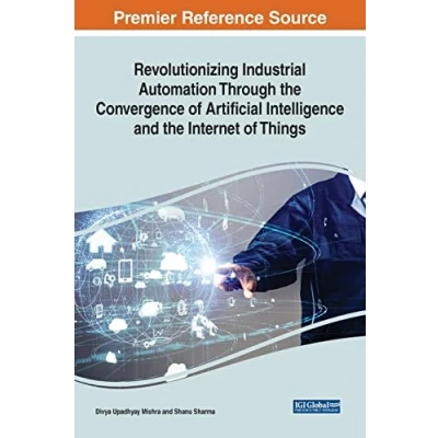 Afbeelding van Revolutionizing Industrial Automation Through the Convergence of Artificial Intelligence and Internet Things