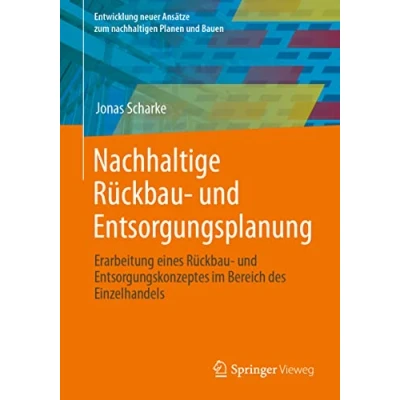 Afbeelding van Entwicklung neuer Ansätze zum nachhaltigen Planen und Bauen Nachhaltige Rückbau Entsorgungsplanung