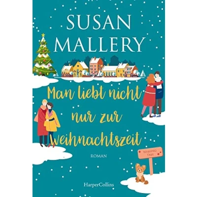 Afbeelding van Man liebt nicht nur zur Weihnachtszeit: Zwei neue herzerwärmende Liebesgeschichten der SPIEGEL Bestsellerautorin Romantischer Wohlfühlroman in ... Welt (Wishing Tree, Band 2