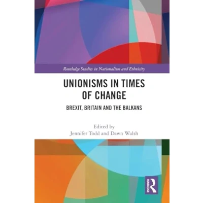 Afbeelding van Routledge Studies in Nationalism and Ethnicity Unionisms Times of Change