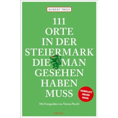 Afbeelding van 111 Orte in der Steiermark, die man gesehen haben muss, komplett neuer Band.
