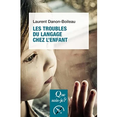 Afbeelding van Les Troubles du langage et de la communication chez l&#039;enfant