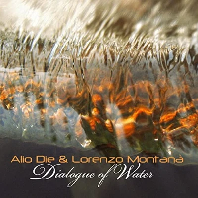Afbeelding van Alio Die &amp; Lorenzo Montana Dialogue Of Water (CD)