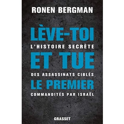 Afbeelding van Lève toi et tue le premier , l&#039;histoire secrète des assassinats ciblés commandités par Israël
