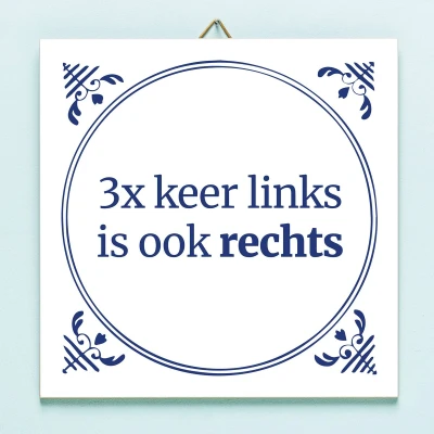 Afbeelding van Tegeltje Drie Keer Links Is Ook Rechts