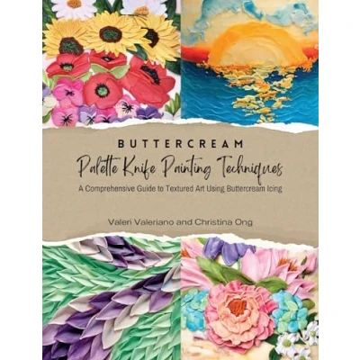 Afbeelding van Buttercream Palette Knife Painting Techniques A Comprehensive Guide Textured Art Using Icing