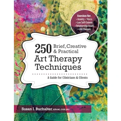 Afbeelding van 250 Brief, Creative &amp; Practical Art Therapy Techniques250 Techniques