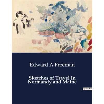 Image de Sketches of Travel In Normandy and Maine